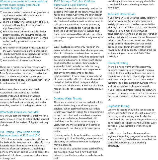 Whether your water is from a public or private water supply, yo